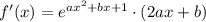 f'(x)=e^{ax^2+bx+1}\cdot (2ax+b)