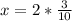 x=2* \frac{3}{10}