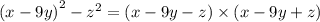 {(x - 9y)}^{2} - {z}^{2} = (x - 9y - z) \times (x - 9y + z)