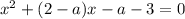 x^2+(2-a)x-a-3=0