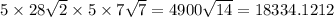 5 \times 28 \sqrt{2} \times 5 \times 7 \sqrt{7} = 4900 \sqrt{14} = 18334.1212