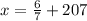 x = \frac{6}{7} + 207