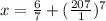 x = \frac{6}{7} + ( \frac{207}{1}) ^{7}