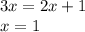 3x = 2x + 1 \\ x = 1