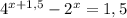 4^{x+1,5}-2^x=1,5