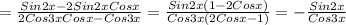 = \frac{Sin2x-2Sin2xCosx}{2Cos3xCosx-Cos3x} = \frac{Sin2x(1-2Cosx)}{Cos3x(2Cosx-1)}=- \frac{Sin2x}{Cos3x}