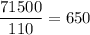 \dfrac{71500}{110} = 650