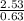 \frac{2.53}{0.63}