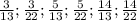 \frac{3}{13}; \frac{3}{22}; \frac{5}{13}; \frac{5}{22}; \frac{14}{13} ; \frac{14}{22}