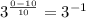 3^{ \frac{0-10}{10} } =3^{-1}