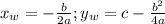 x_w=-\frac{b}{2a};y_w=c-\frac{b^2}{4a}
