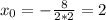 x_0=- \frac{8}{2*2} =2