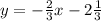 y = - \frac{2}{3} x -2 \frac{1}{3}