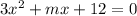 3x^2+mx+12=0