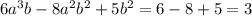 6a^3b-8a^2b^2+5b^2 = 6 - 8+5=3