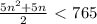 \frac{5 n^{2} +5n}{2}\ \textless \ 765