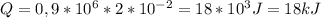 Q=0,9*10^{6}*2*10^{-2}=18*10^3 J=18kJ