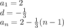 a_1=2\\d=- \frac13\\a_n=2- \frac13(n-1)
