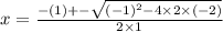 x = \frac{ - (1) + - \sqrt{( - 1) { } ^{2} - 4 \times 2 \times ( - 2)} }{2 \times 1}