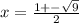 x = \frac{1 + - \sqrt{9} }{2}