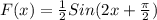 F(x) = \frac{1}{2}Sin(2x+ \frac{ \pi }{2} )