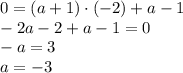 0=(a+1)\cdot(-2)+a-1 \\ -2a-2+a-1=0 \\ -a=3 \\ a=-3