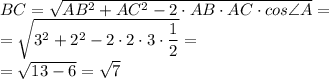 BC= \sqrt{AB^2+AC^2-2 \cdot AB \cdot AC \cdot cos \angle A}= \\ = \sqrt{3^2+2^2-2\cdot2\cdot 3\cdot \dfrac{1}{2} }= \\ = \sqrt{13-6} = \sqrt{7}