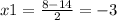 x1 = \frac{8 - 14}{2} = - 3