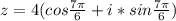 z=4(cos \frac{7 \pi }{6} +i*sin \frac{7 \pi }{6})