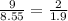 \frac{9}{8.55} = \frac{2}{1.9}