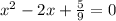 x^2-2x+\frac{5}{9} =0