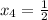 x_4= \frac{1}{2}