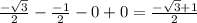 \frac{ -\sqrt{3} }{2} - \frac{-1}{2} -0 +0= \frac{ -\sqrt{3}+1 }{2}