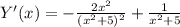 Y'(x)= -\frac{2x^2}{(x^2+5)^2}+ \frac{1}{x^2+5}