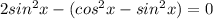 2sin^2x-(cos^2x-sin^2x)=0