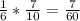 \frac{1}{6}* \frac{7}{10} = \frac{7}{60}