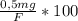 \frac{0,5mg}{F} *100