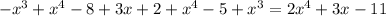 -x^3 + x^4 - 8 + 3x + 2 + x^4 - 5 + x^3 = 2x^4+3x-11