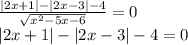 \frac{|2x+1|-|2x-3|-4}{ \sqrt{x^2-5x-6} } =0 \\|2x+1|-|2x-3|-4=0