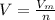 V= \frac{V_{m}}{n}