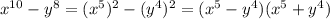 x^{10} - y^8 = (x^5)^2 -(y^4)^2 = (x^5 -y^4) (x^5 +y^4)