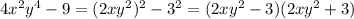 4x^2y^4 - 9 = (2xy^2)^2 -3^2 = (2xy^2 -3)(2xy^2 +3)