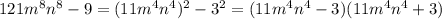 121m^8n^8 - 9 = (11m^4n^4)^2 -3^2 = (11m^4n^4 -3)(11m^4n^4 +3)