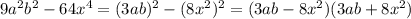 9a^2b^2 - 64x^4 = (3ab)^2 - (8x^2)^2 = (3ab -8x^2)(3ab +8x^2)