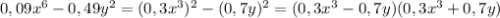 0,09x^6 - 0,49y^2 = (0,3x^3)^2 - (0,7y)^2 = (0,3x^3 -0,7y)(0,3x^3 +0,7y)