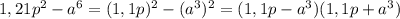 1,21p^2 - a^6 = (1,1p)^2 - (a^3)^2 = (1,1p - a^3)(1,1p + a^3)