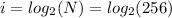 i = log_{2}(N) = log_{2}(256)