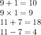 9 + 1 = 10 \\ 9 \times 1 = 9 \\ 11 + 7 = 18 \\ 11 - 7 = 4