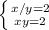 \left \{ {{x/y=2} \atop {xy=2}} \right.