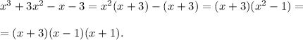 x^3+3x^2-x-3=x^2(x+3)-(x+3)=(x+3)(x^2-1)=\\ \\ =(x+3)(x-1)(x+1).